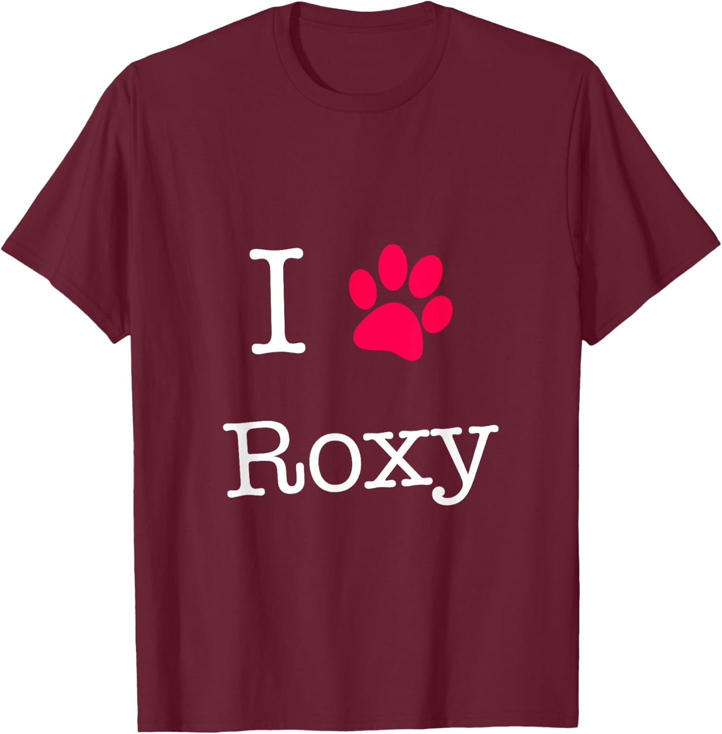 I Love Roxy Dog Name Gift Shirt for Dog Lovers Men Women Girls Kids T-Shirt - T-Shirt | Maroon