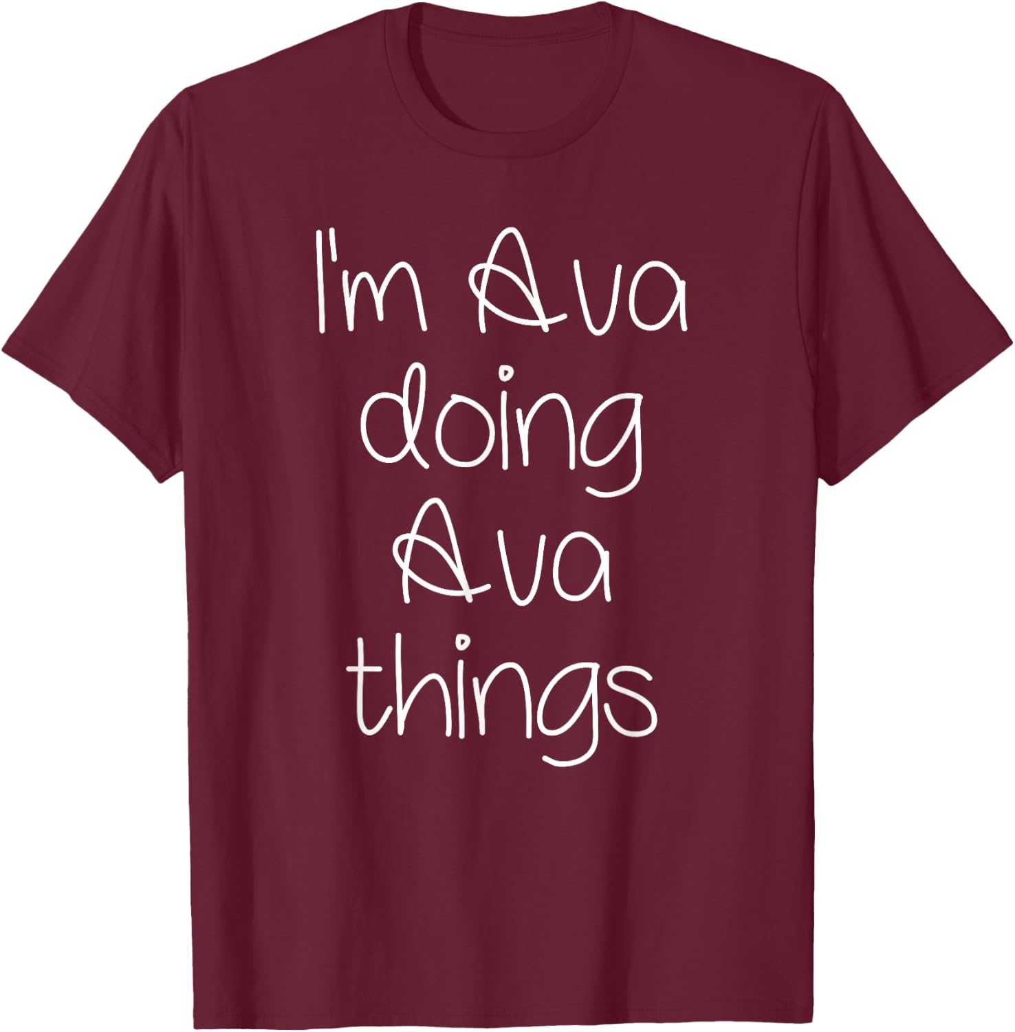 I'm AVA Doing Funny Things Women Name Birthday Gift T-Shirt - T-Shirt | Maroon