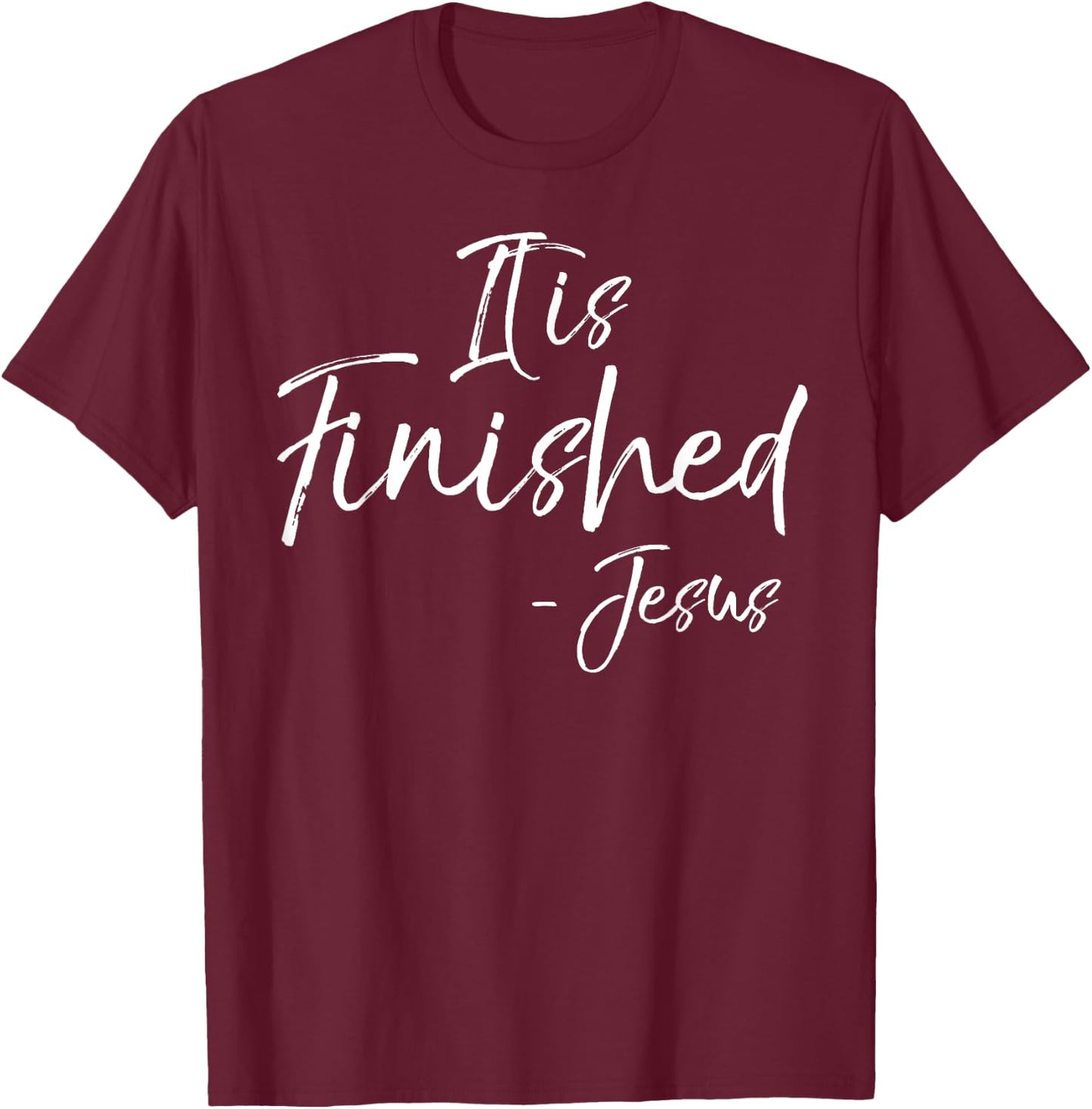 It is Finished Bible Verse Quote Jesus Crucifixion T-Shirt - T-Shirt | Maroon