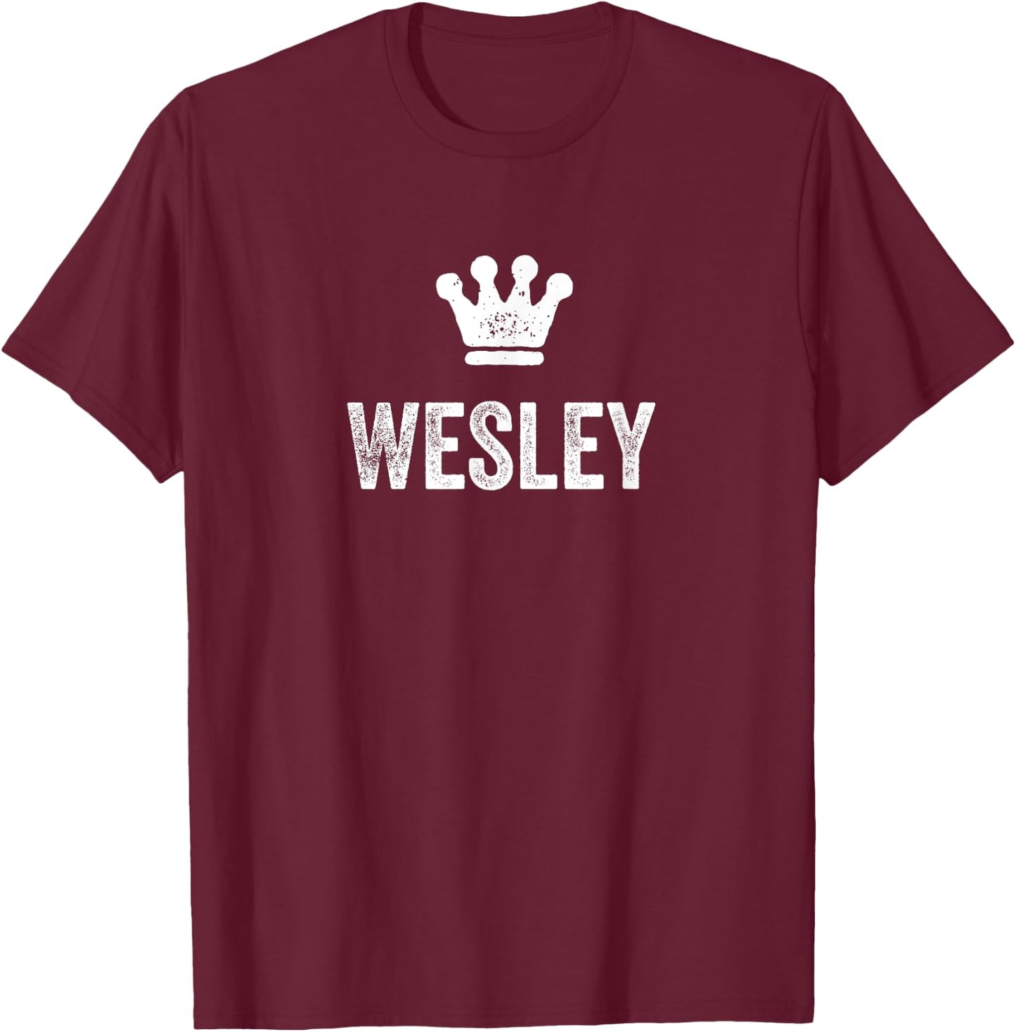 Wesley the King / Crown & Name Design Called Wesley T-Shirt - T-Shirt | Maroon