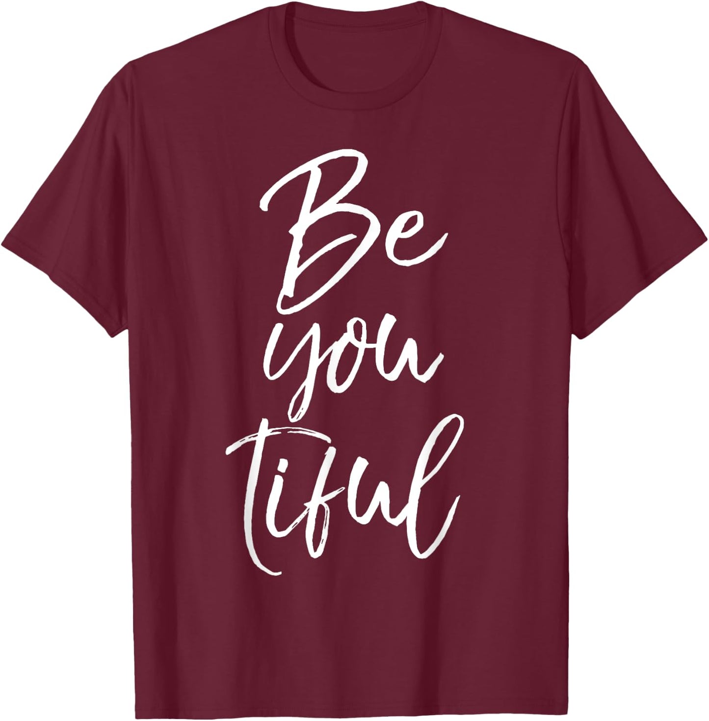 Beautiful Pun Saying Individualism Quote Gift Be You Tiful T-Shirt - T-Shirt | Maroon