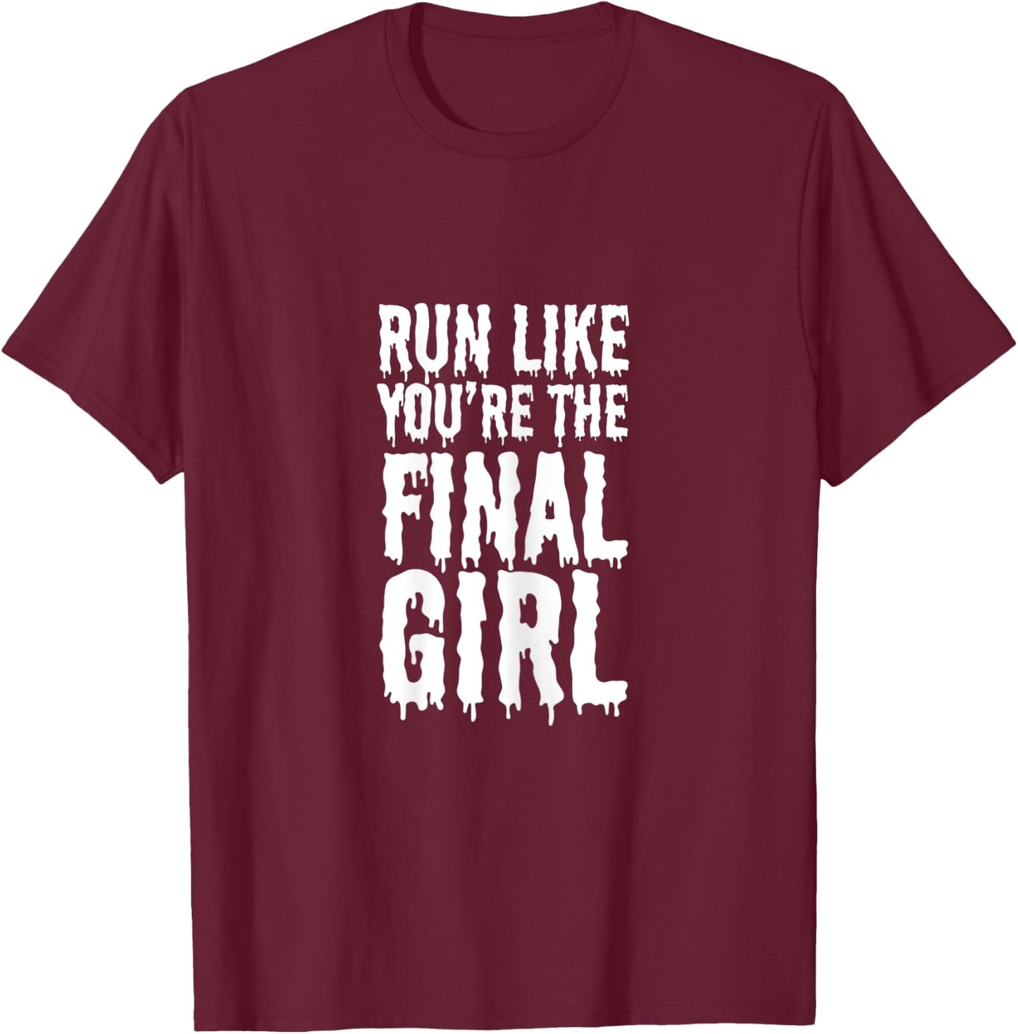 Run Like You're The Final Girl Funny Halloween Horror Movie T-Shirt - T-Shirt | Maroon