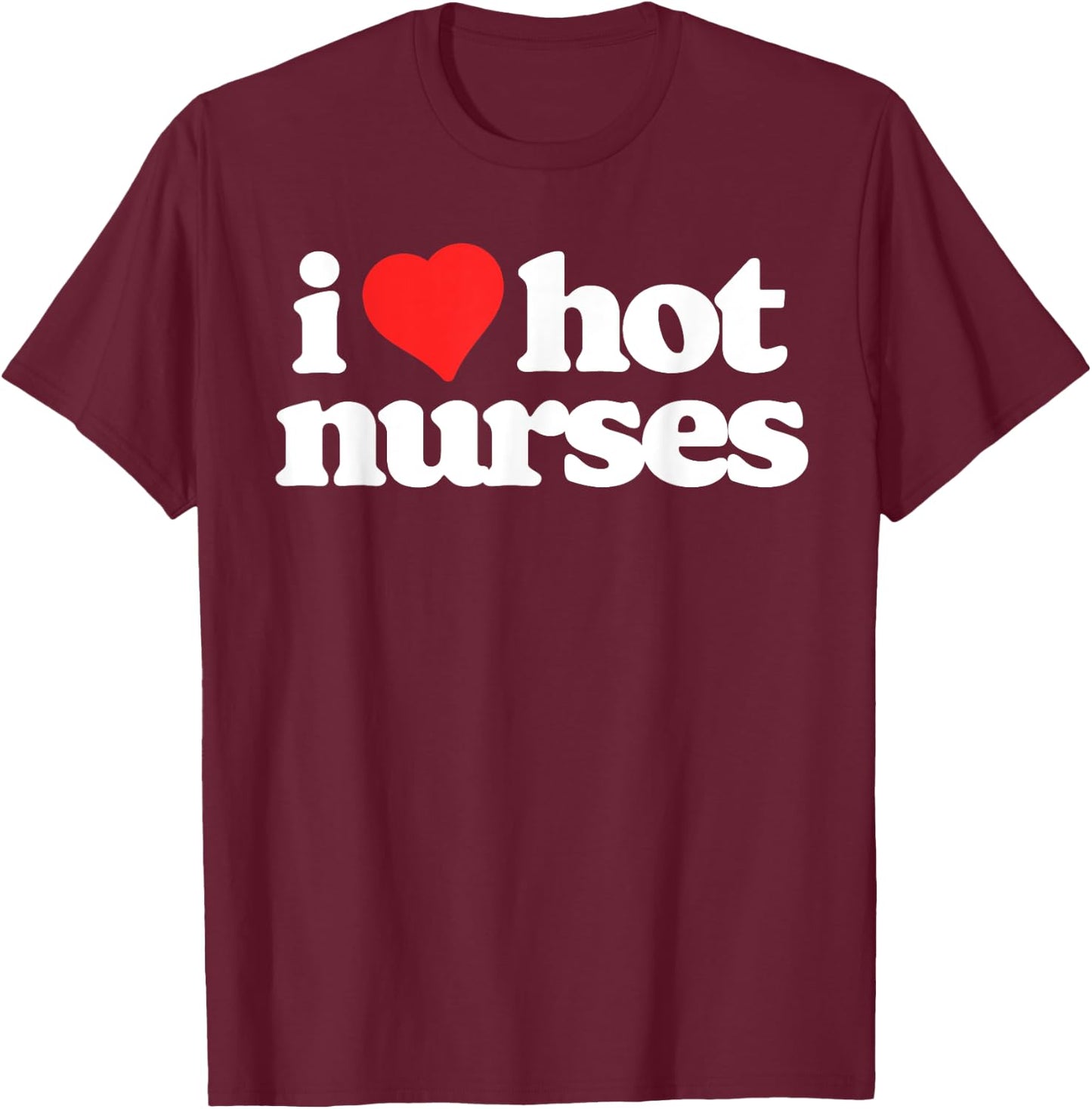 I Love Hot Nurses Funny 80s Vintage Minimalist Heart T-Shirt - T-Shirt | Maroon