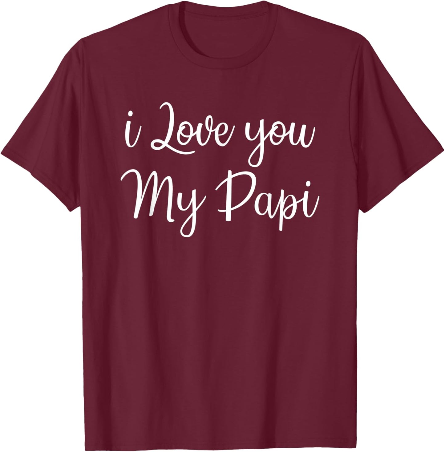 i Love You My Papi , Best Dad Daddy day T-Shirt - T-Shirt | Maroon