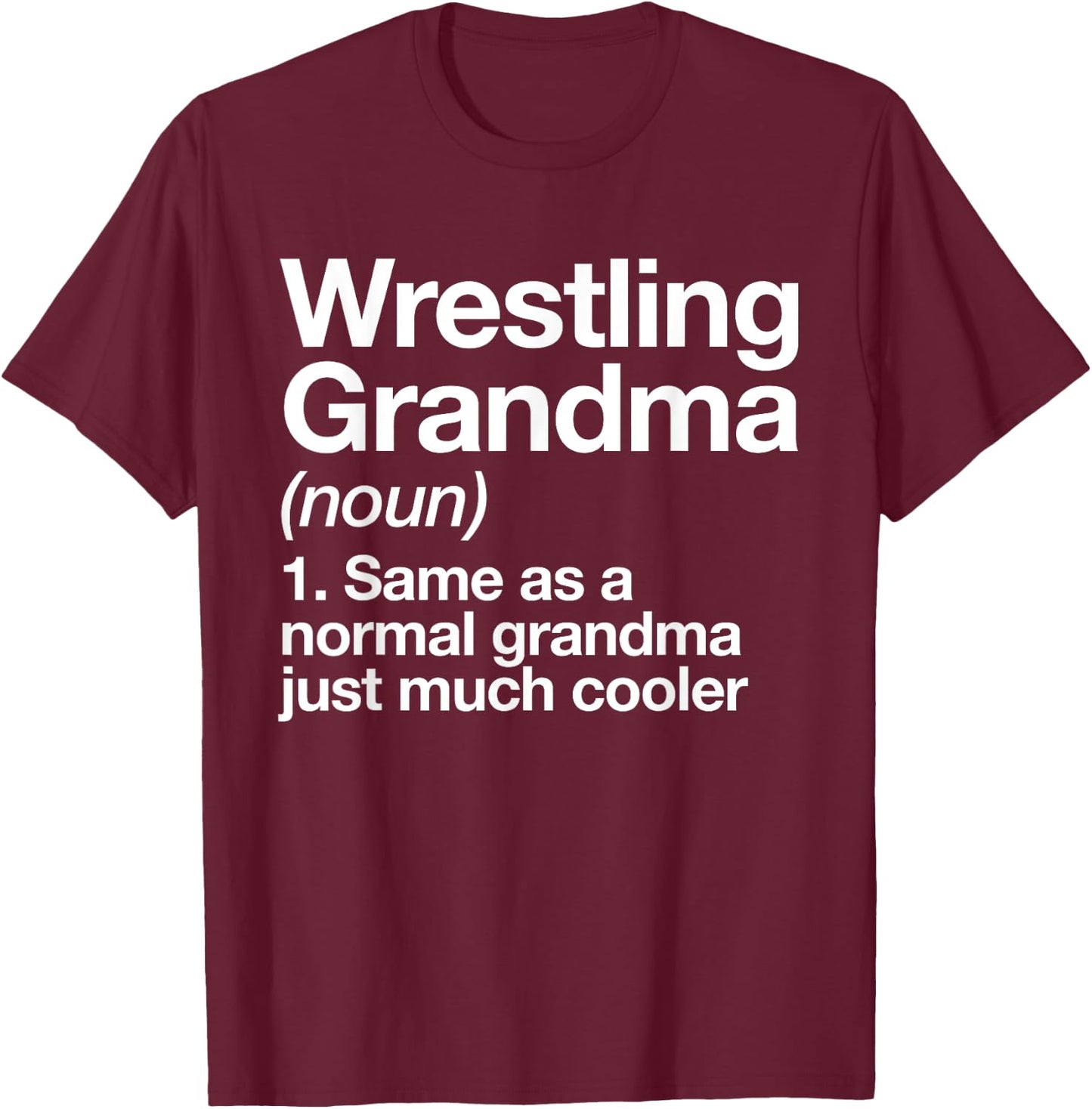 Wrestling Grandma Definition Funny Sports T-Shirt - T-Shirt | Maroon