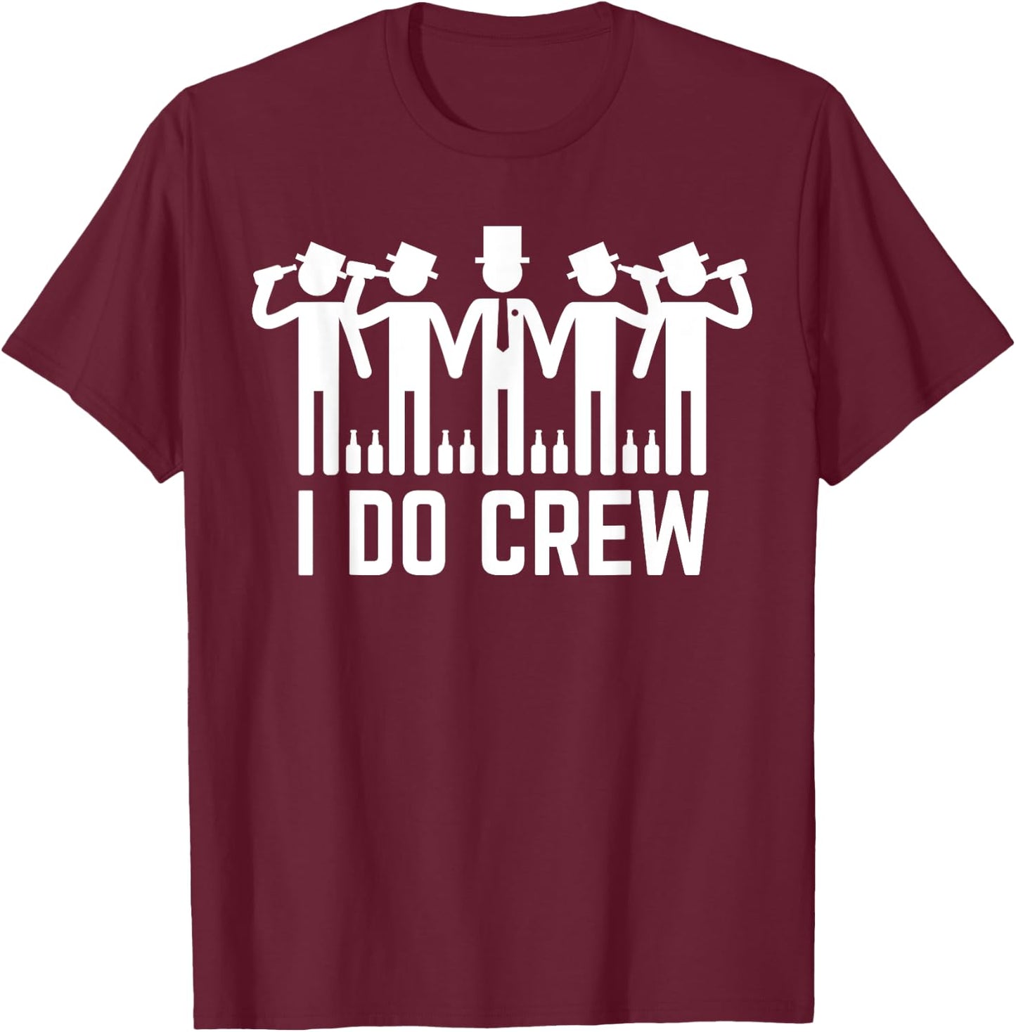 I Do Crew Funny Groomsmen Bachelor Party T-Shirt - T-Shirt | Maroon
