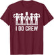 I Do Crew Funny Groomsmen Bachelor Party T-Shirt - T-Shirt | Maroon