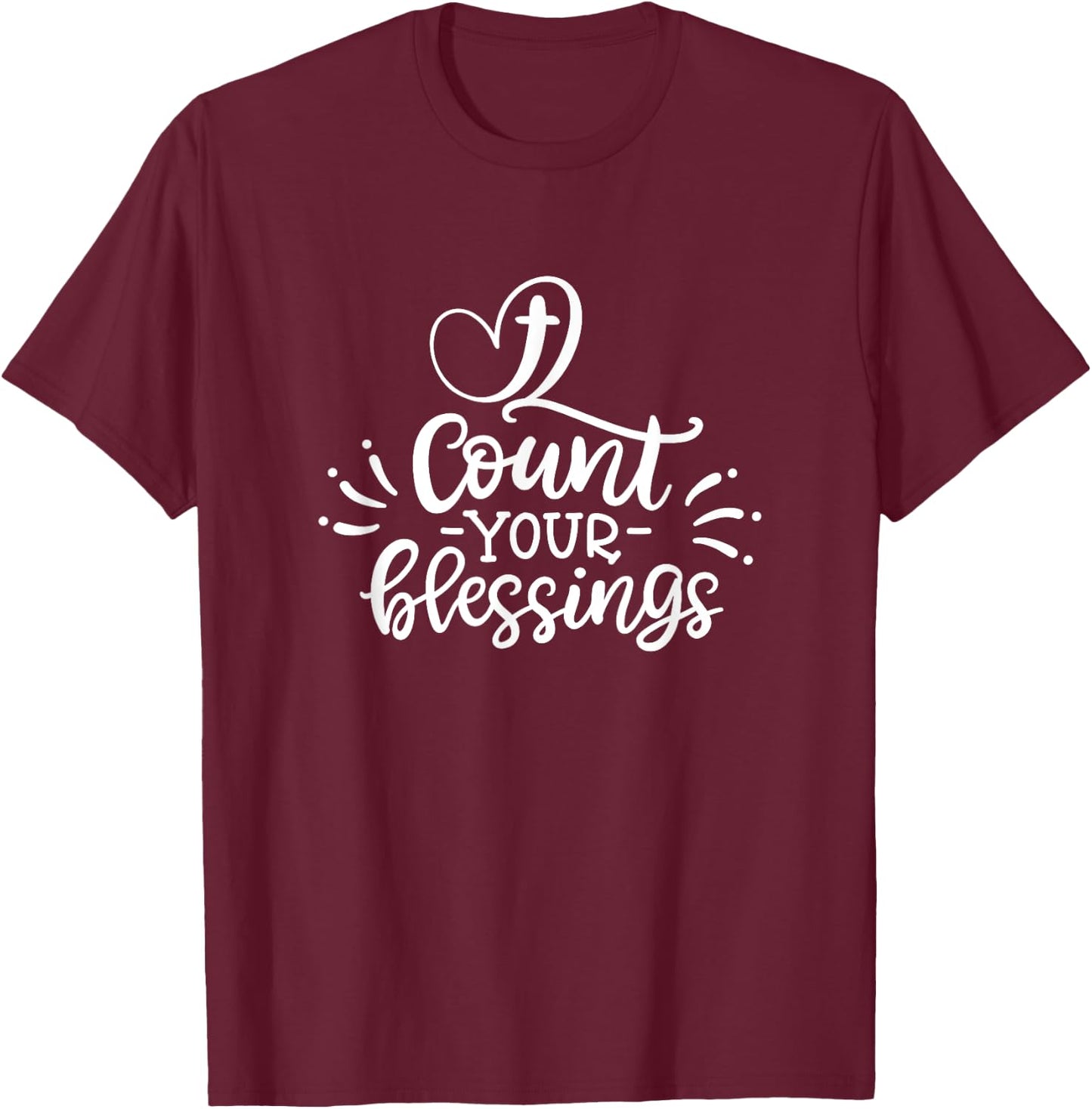 Christian shirt . Count Your Blessings T-Shirt - T-Shirt | Maroon