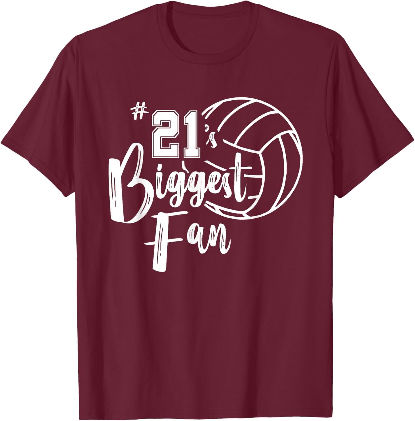 Twenty-One 21's Biggest Fan Shirt Volleyball Mom Dad T-Shirt - T-Shirt | Maroon