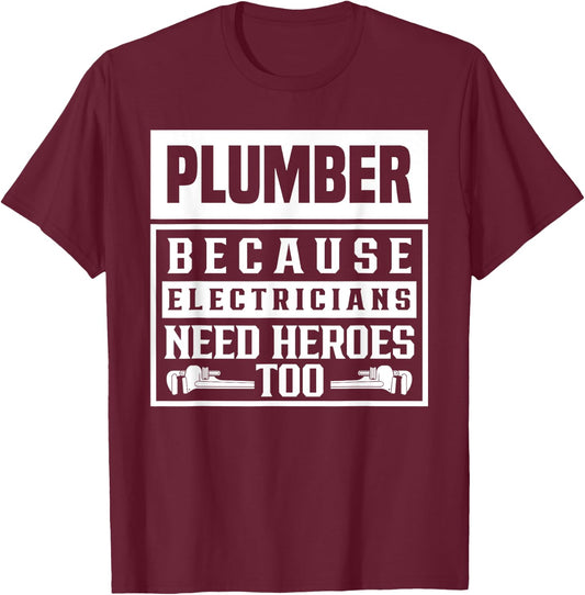 Plumber Because Electricians Need Heroes Too Pipe Plumbing T-Shirt - T-Shirt | Maroon