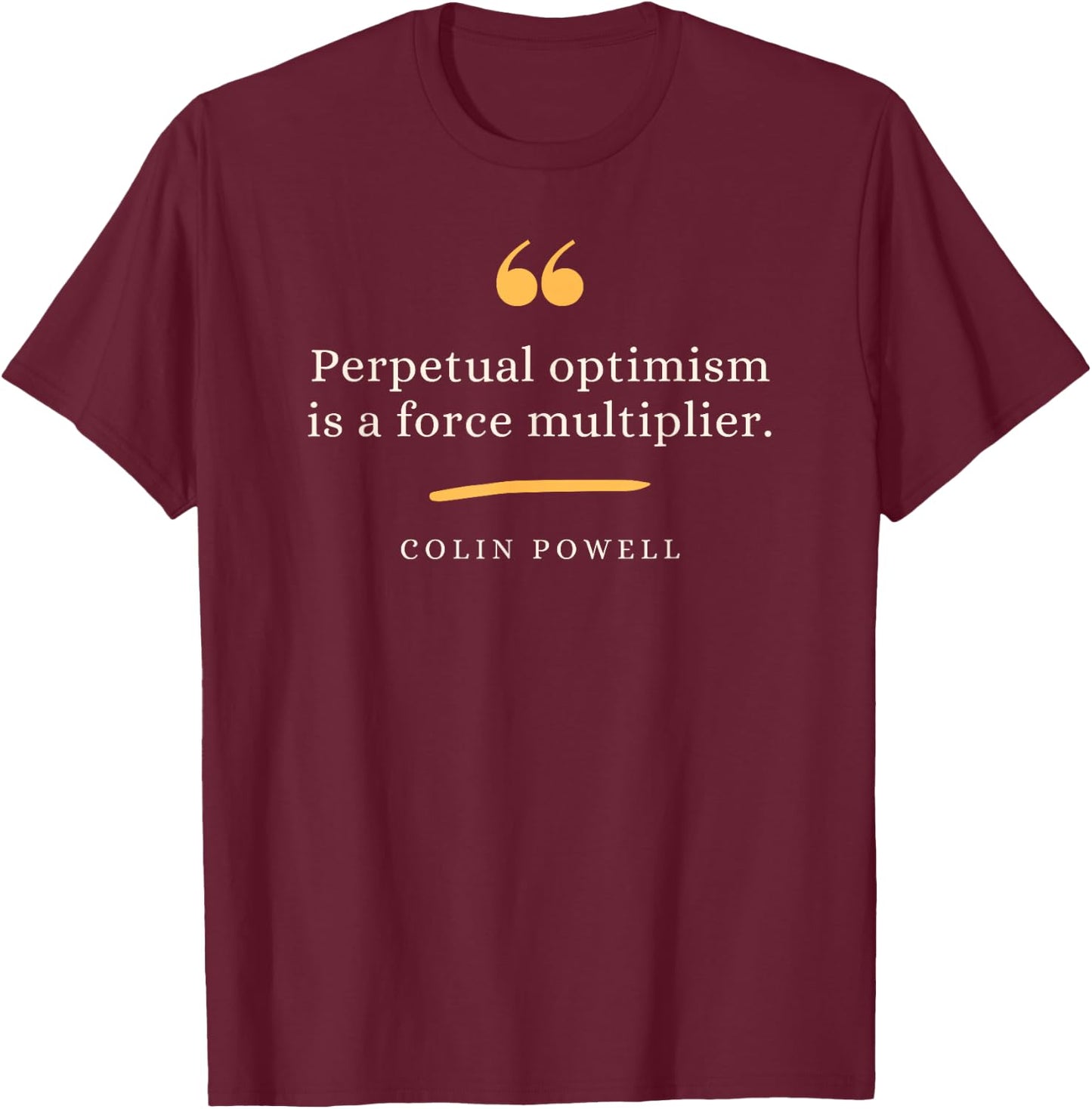 Colin Powell Leadership Quote Perpetual Optimism T-Shirt - T-Shirt | Maroon