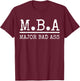 MBA Major Bad Ass Shirt - Funny Graduation T-Shirt - T-Shirt | Maroon
