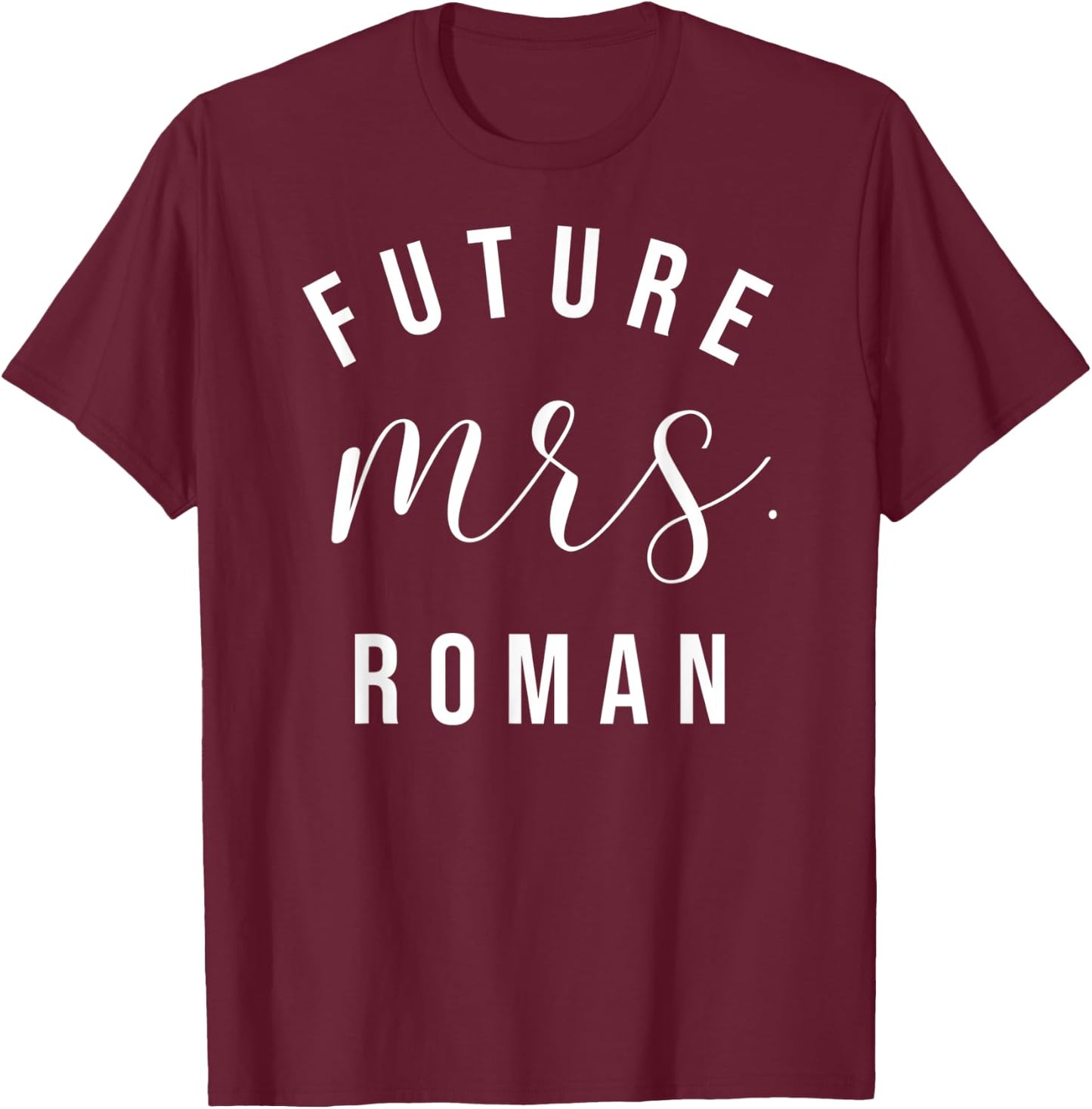 Future Mrs. Roman I Said Yes Personalized Customized Fiancee T-Shirt - T-Shirt | Maroon