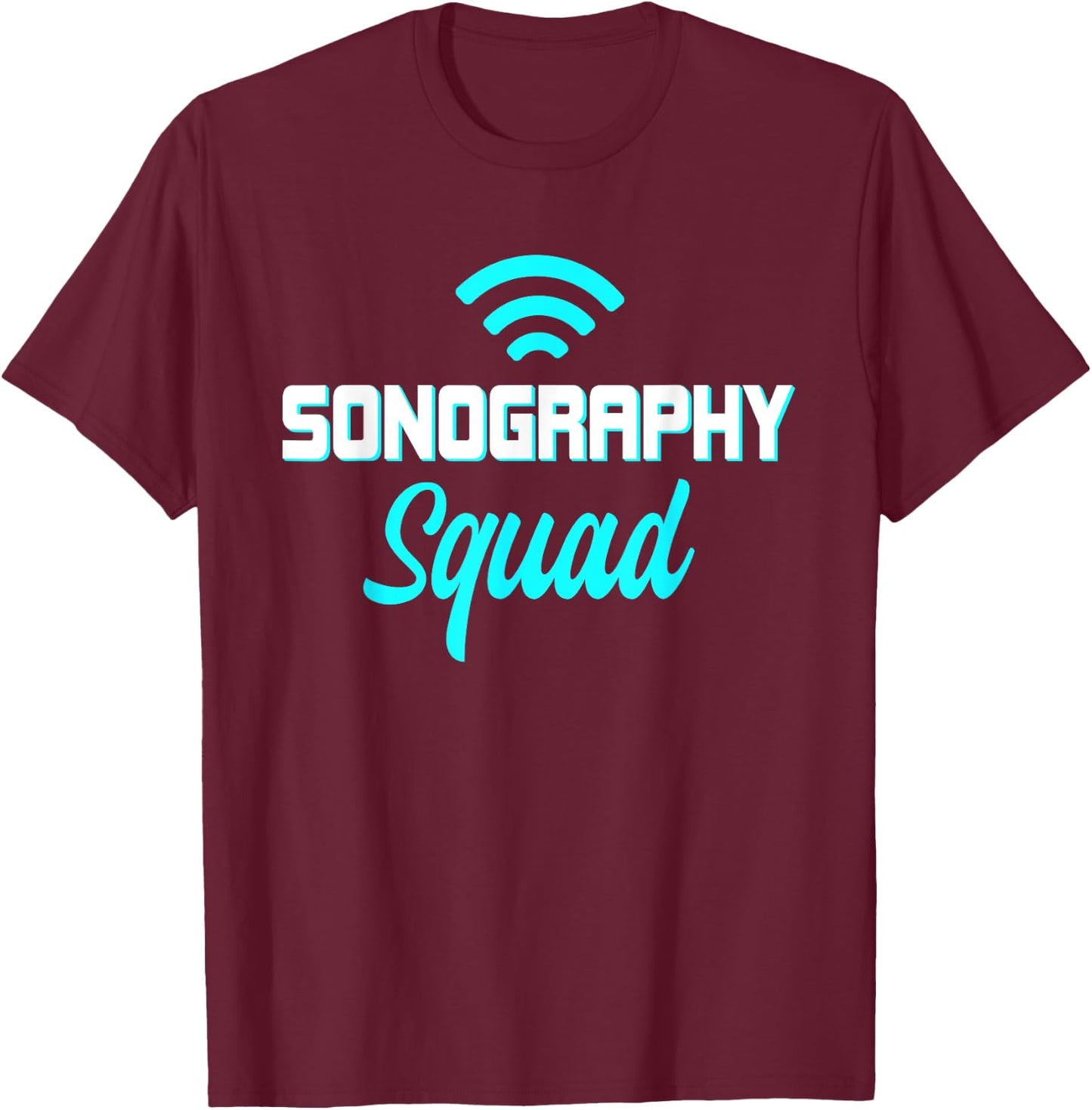 Ultrasound Sonography Sonographers Doctors Radiologist T-Shirt - T-Shirt | Maroon