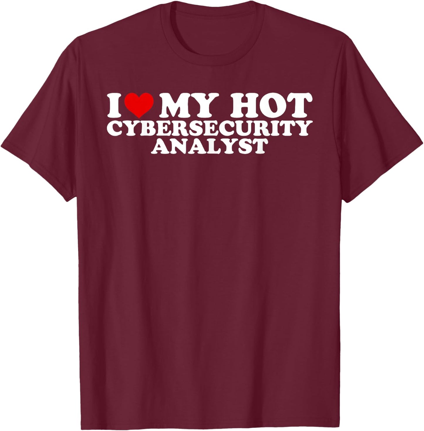I Love My Cybersecurity Analyst Boyfriend Couple Matching T-Shirt - T-Shirt | Maroon