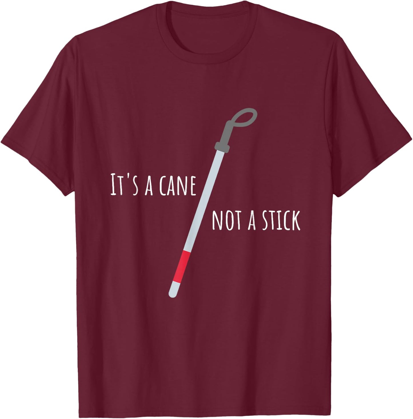It's A Cane Not A Stick TVI Mobility Pet Peeve T-Shirt - T-Shirt | Maroon