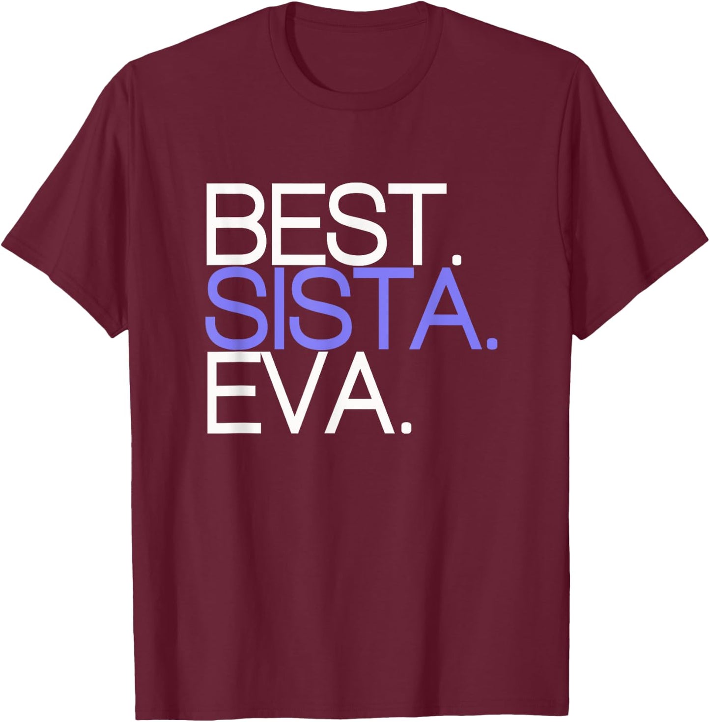 Funny Best Sista Sister Ever Girls Birthday Gift T-Shirt - T-Shirt | Maroon