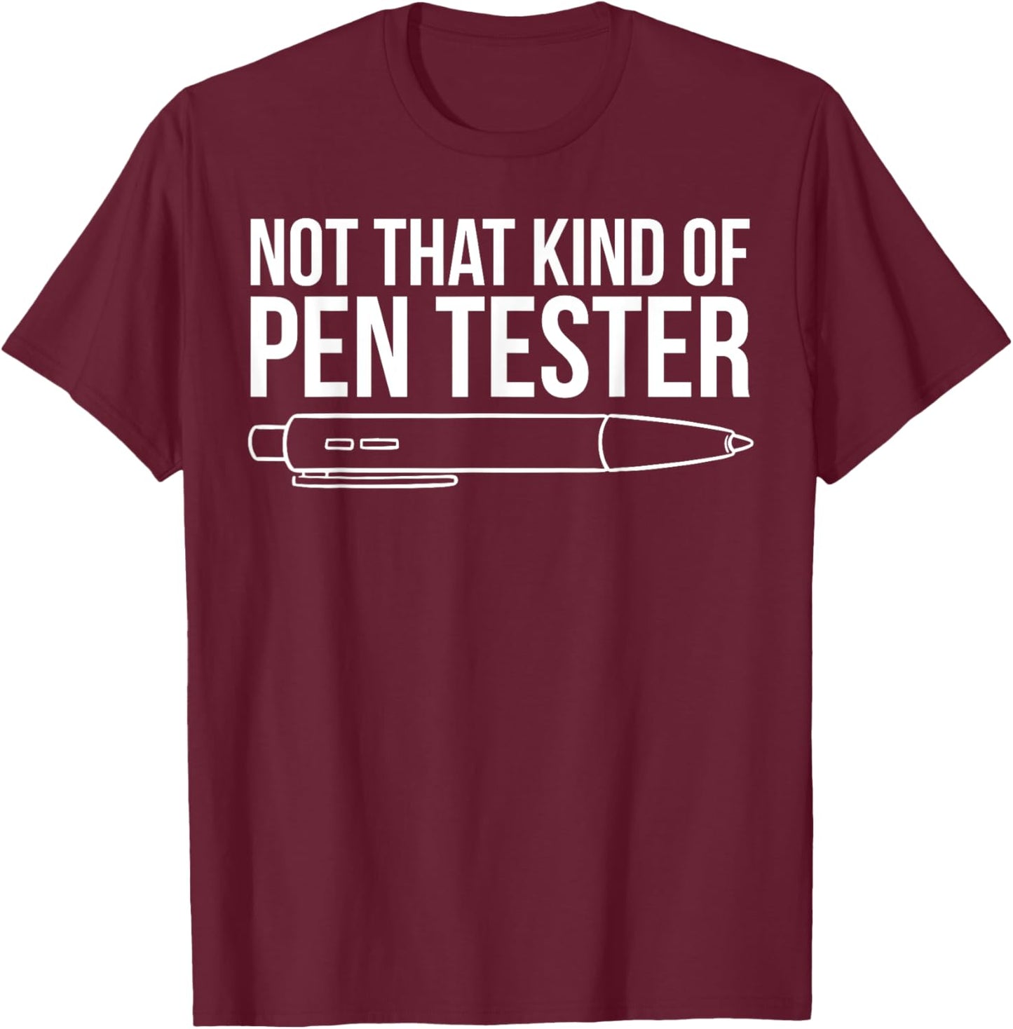 & Gifts For The Certified Ethical Hacker - Not That Kind Of Pen Tester - Certified Ethical Hacker Gift T-Shirt - T-Shirt | Maroon