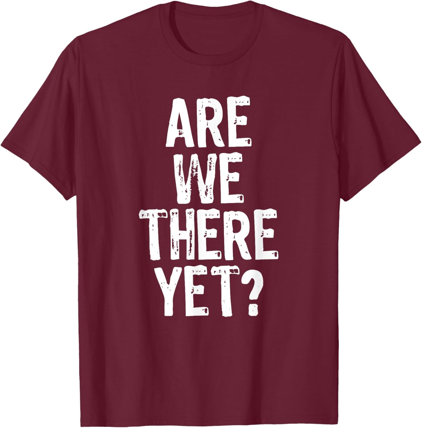 Are We There Yet? Road Trip Family Travel Funny Christmas T-Shirt - T-Shirt | Maroon