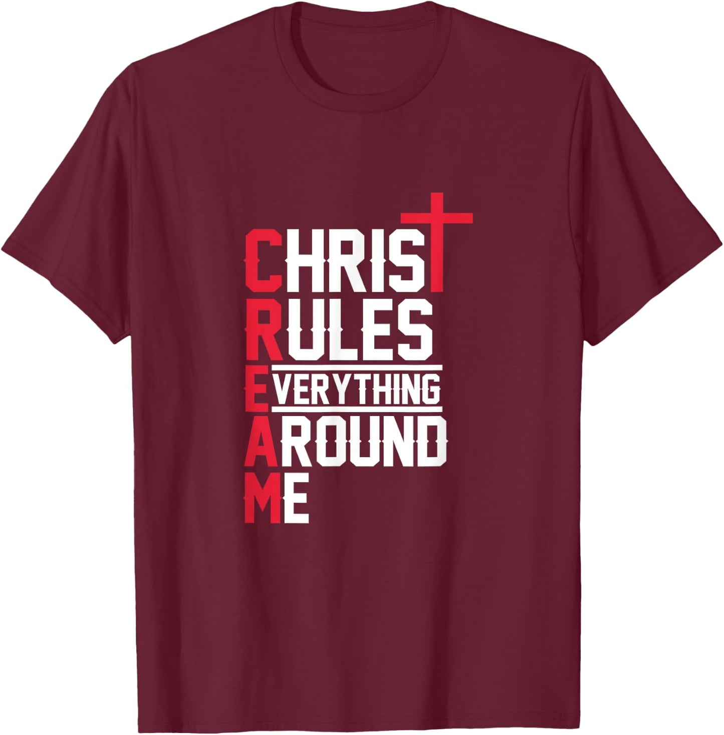 Hiphop Rap Music Cream Christ Rules Everything Around Me T-Shirt - T-Shirt | Maroon