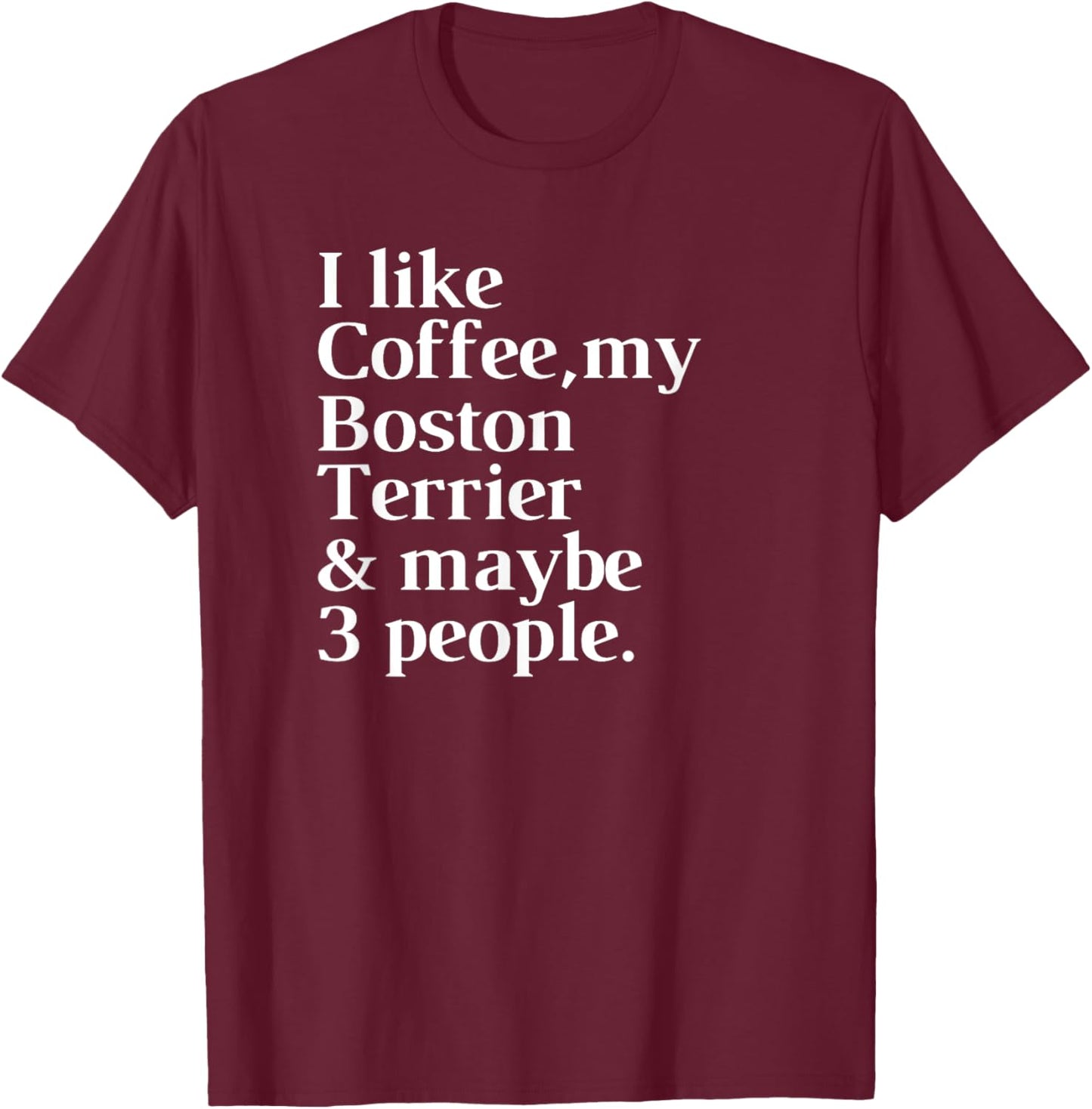 Boston Terrier Funny Dog Owner Coffee Lover Gift Women Men T-Shirt - T-Shirt | Maroon