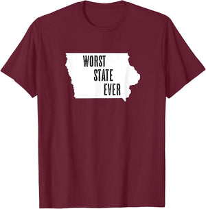 IOWA - Worst State Ever | IA Sucks - Funny Graphic T-Shirt - T-Shirt | Maroon