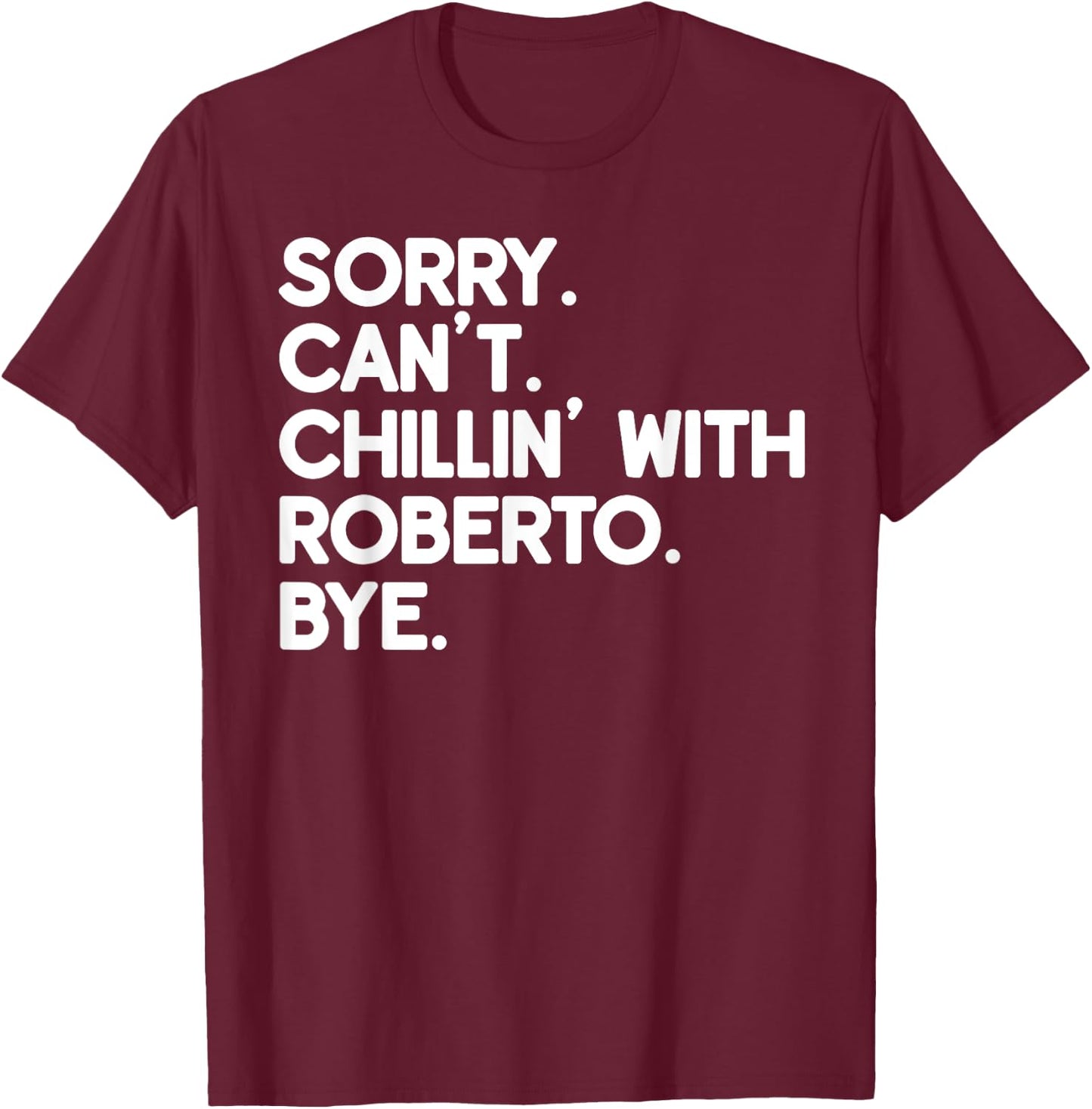 ROBERTO First Name Funny Personalized Named Friend Of T-Shirt - T-Shirt | Maroon
