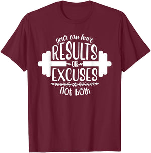 Funny Fitness Saying, Men and Women, Results Or Excuses T-Shirt - T-Shirt | Maroon