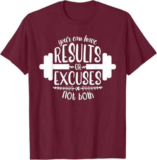 Funny Fitness Saying, Men and Women, Results Or Excuses T-Shirt - T-Shirt | Maroon