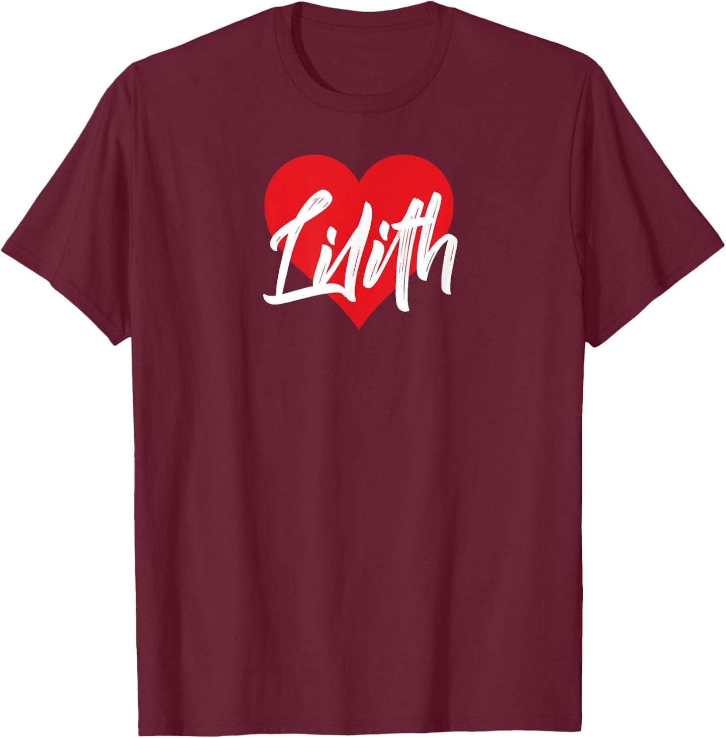 I Love Lilith First Name I Heart Named T-Shirt - T-Shirt | Maroon