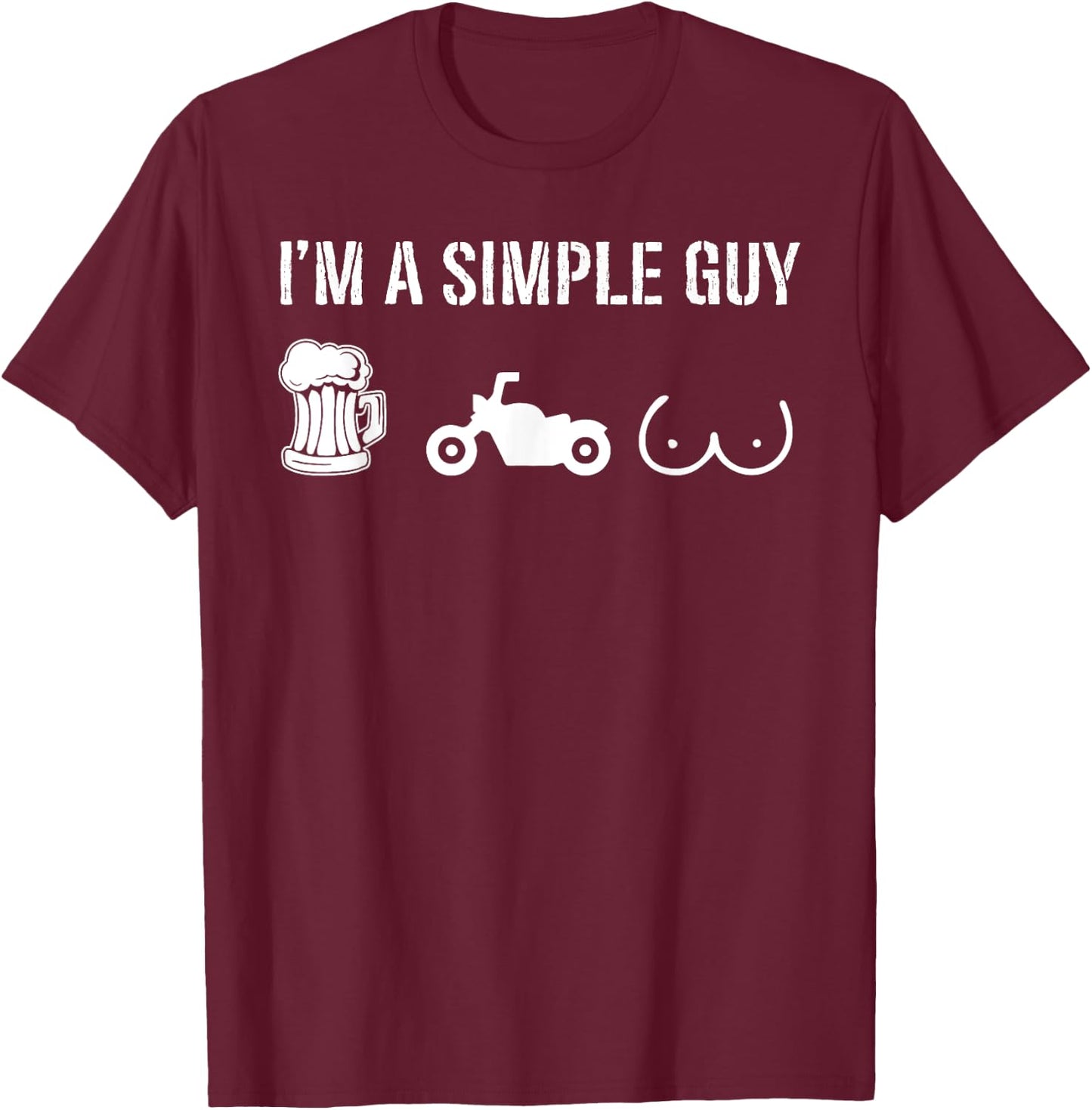 I like Beer and Motorcycles I'm A Simple Guy T-Shirt - T-Shirt | Maroon