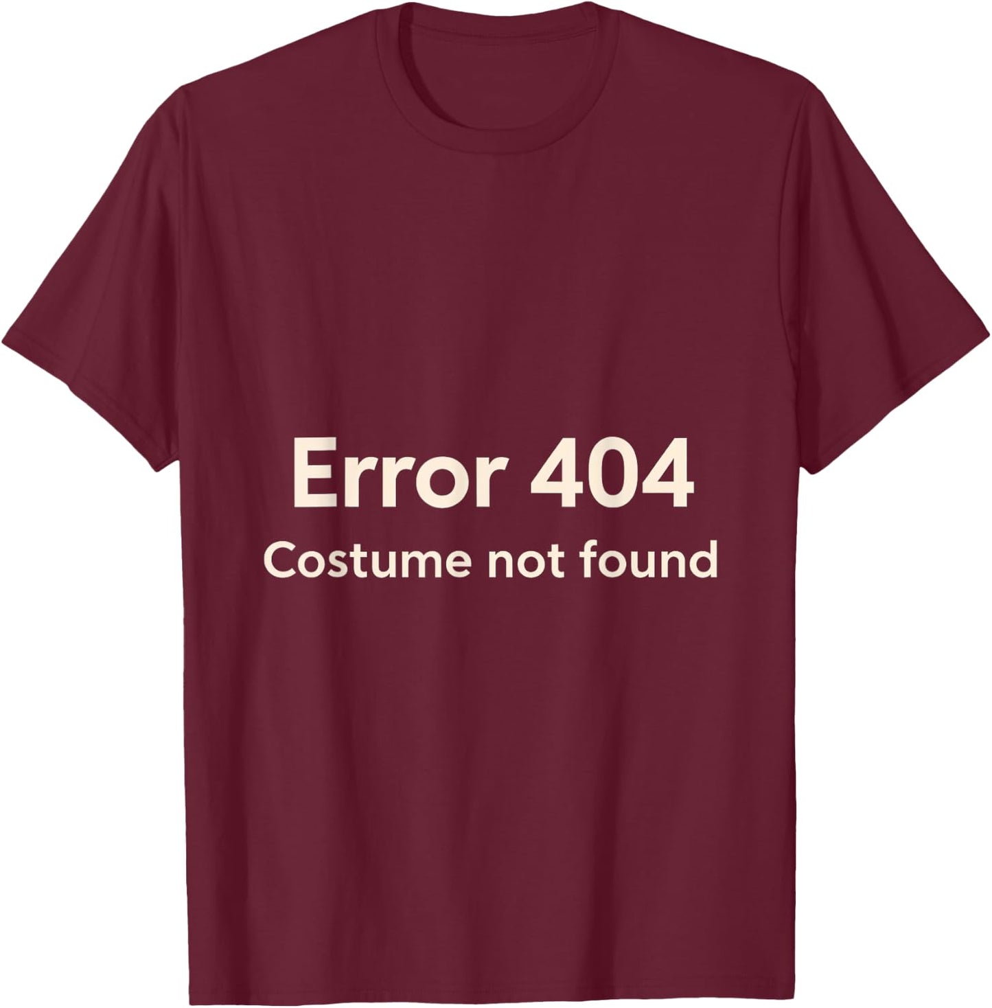 Error 404 Costume Not Found - Adults - Black - Small - Short Sleeve - Classic Fit - Tech Enthusiasts T-Shirt - T-Shirt | Maroon