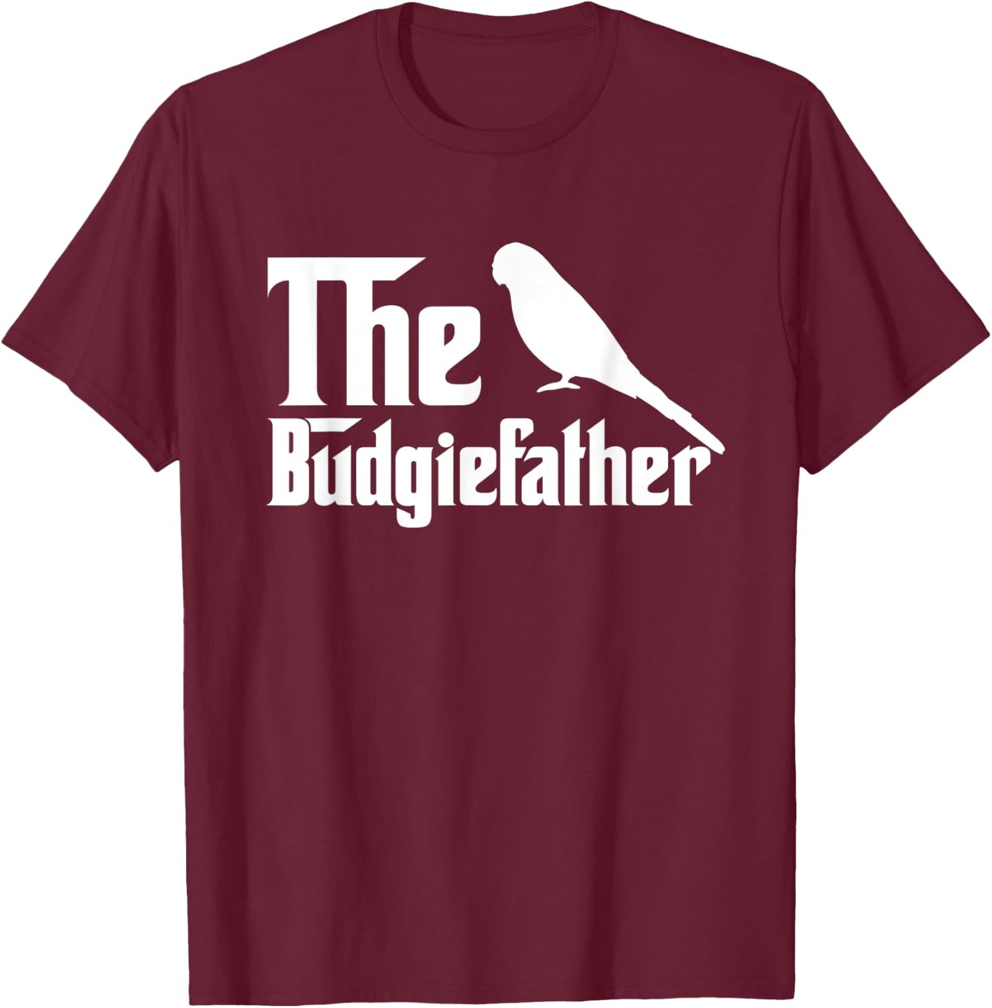 The Budgiefather Parrot Bird Dad Budgerigar Budgie T-Shirt - T-Shirt | Maroon