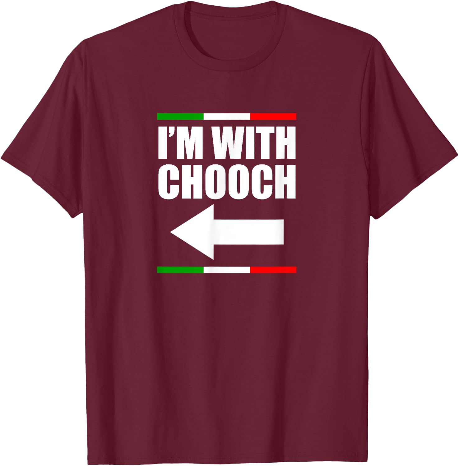 I'm With Chooch Italian Slang Funny Sarcastic Sayings Italy T-Shirt - T-Shirt | Maroon