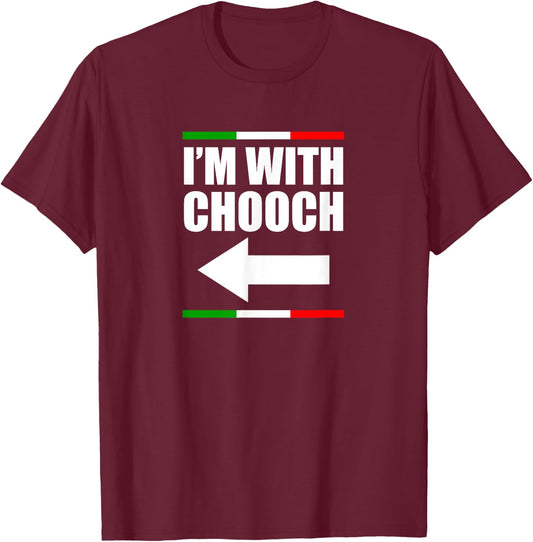 I'm With Chooch Italian Slang Funny Sarcastic Sayings Italy T-Shirt - T-Shirt | Maroon