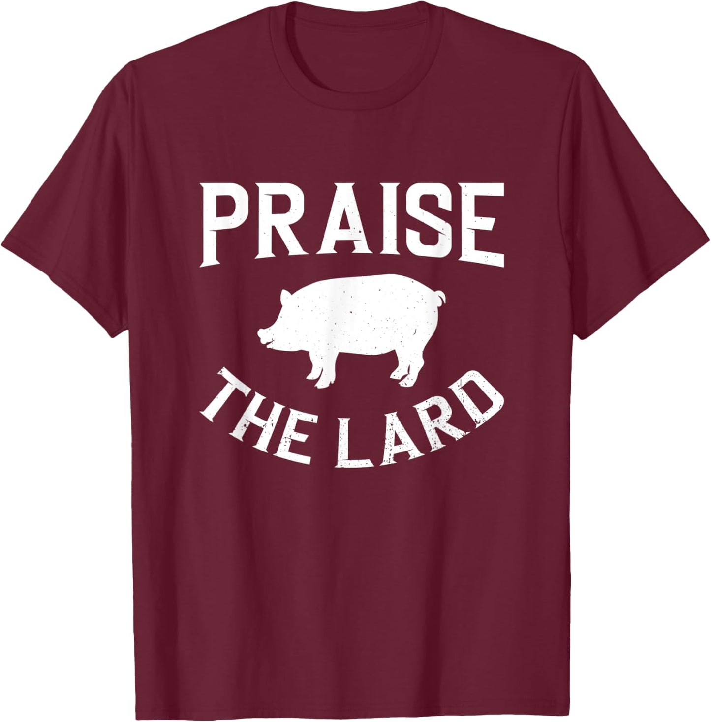 Praise The lard | BBQ T-Shirt - T-Shirt | Maroon