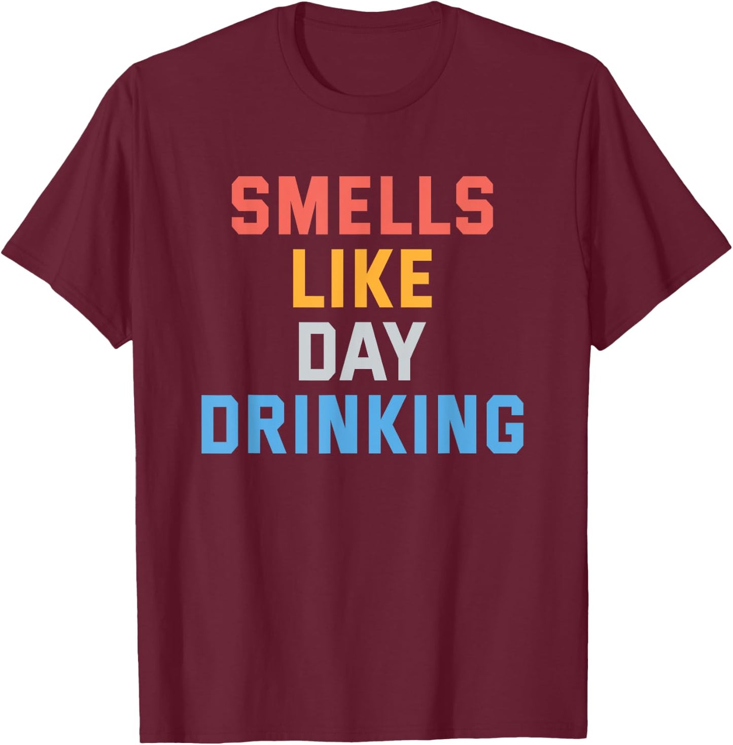 Smells Like Day Drinking Funny Humor Joke , Women T-Shirt - T-Shirt | Maroon