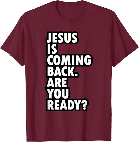 Jesus Is Coming Back Are You Ready - Be a Witness T-Shirt - T-Shirt | Maroon