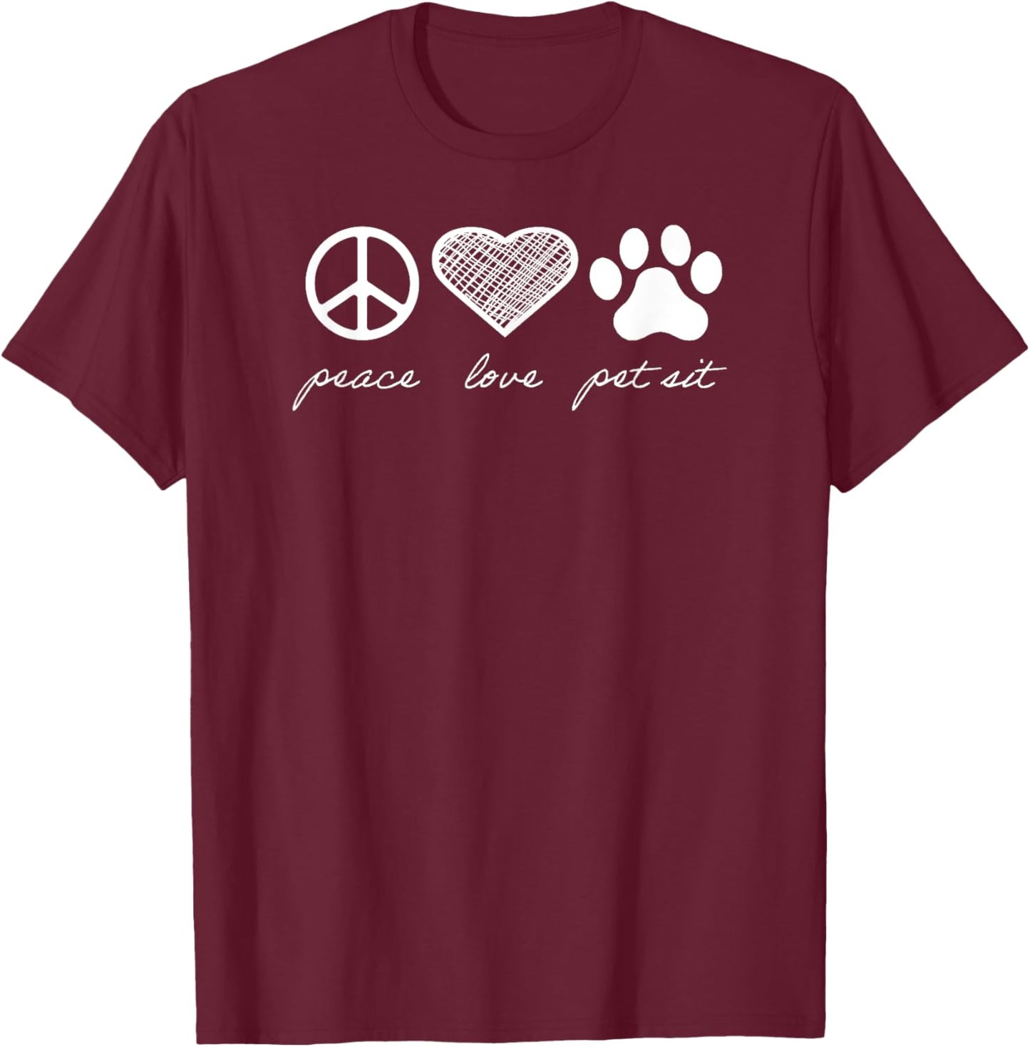 Peace. Love. Pet Sit. T-Shirt - T-Shirt | Maroon