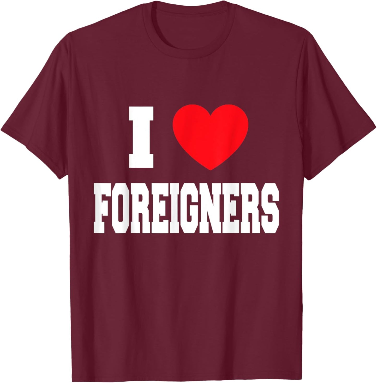 I Love Foreigners T-Shirt - T-Shirt | Maroon