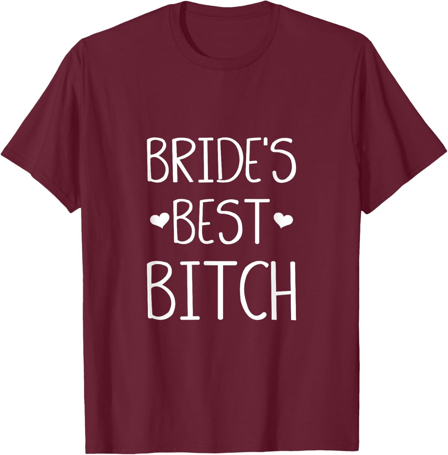 Brides Best Bitch Funny Gift Brides Maids Summer Weddings Men Women T-Shirt - T-Shirt | Maroon