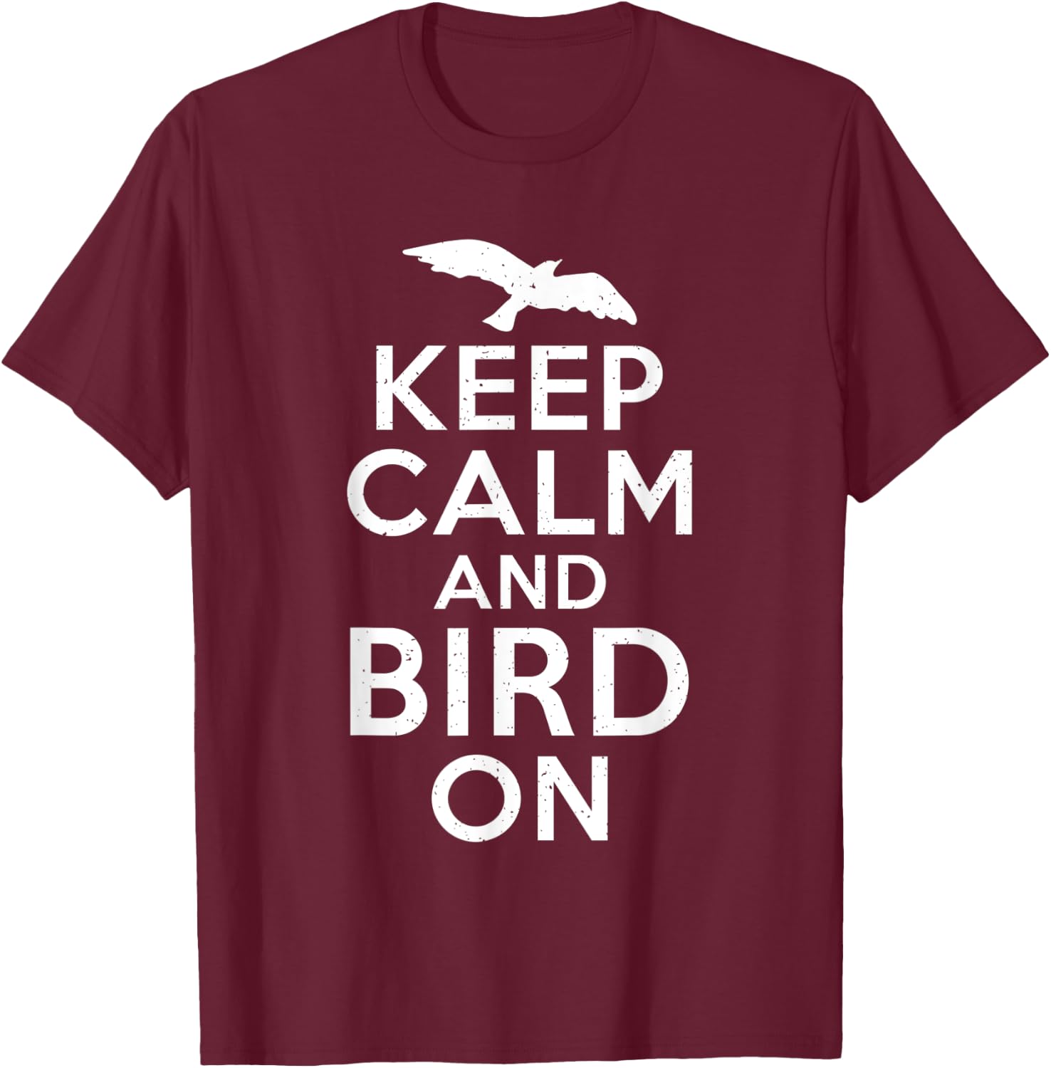 Keep Calm and Bird On Bird Lover T-Shirt - T-Shirt | Maroon