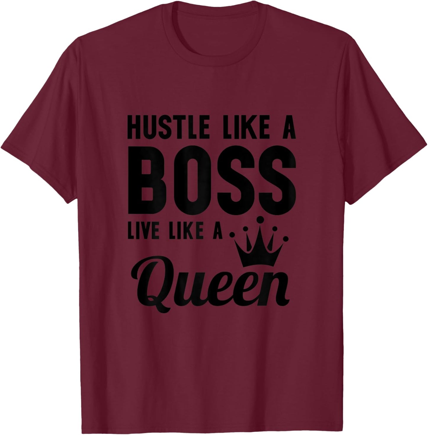 Hustle Like a Boss Live Like a Queen Shirt,Wife Mom Boss T-Shirt - T-Shirt | Maroon