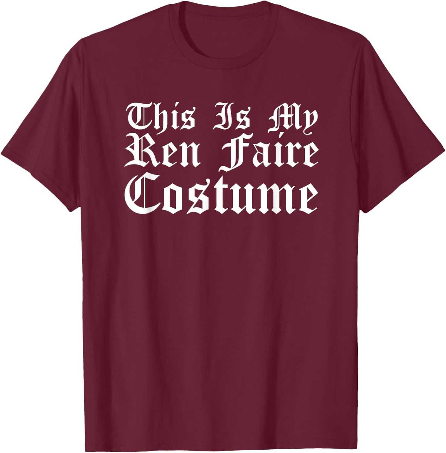 This is My Ren Faire Costume Renaissance Halloween T-Shirt - T-Shirt | Maroon