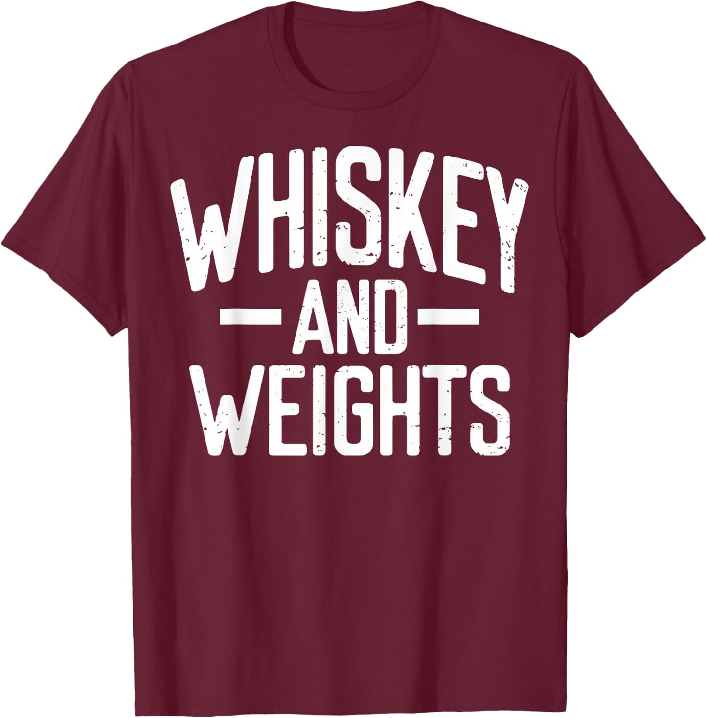 Weightlifting Whiskey And Weights Workout Related Gym Lovers T-Shirt - T-Shirt | Maroon