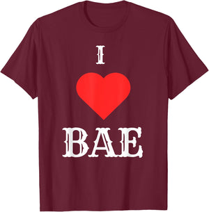 I Love Bae T-Shirt - T-Shirt | Maroon