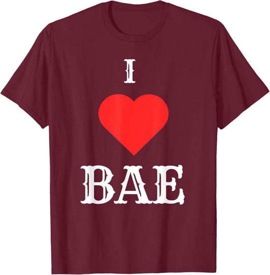 I Love Bae T-Shirt - T-Shirt | Maroon