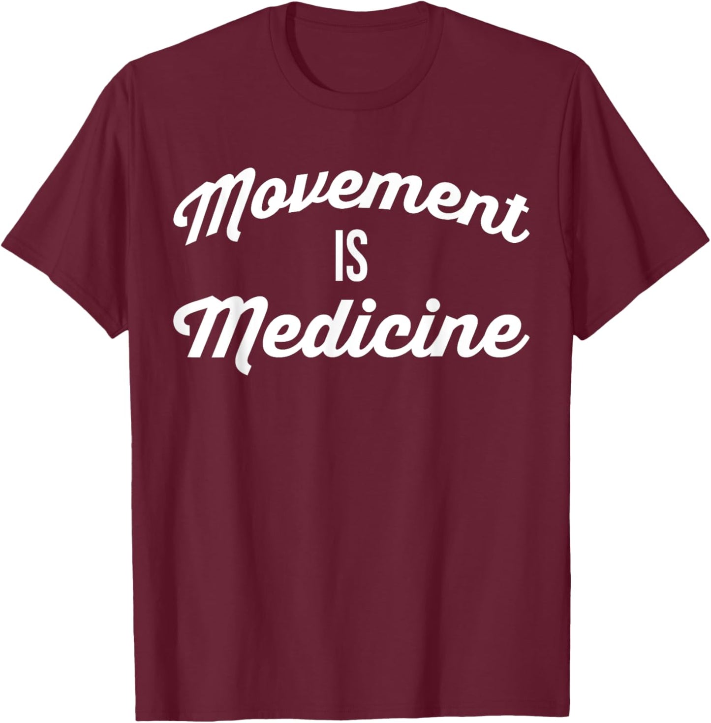 Movement Is Medicine - Gym Motivational T-Shirt - T-Shirt | Maroon