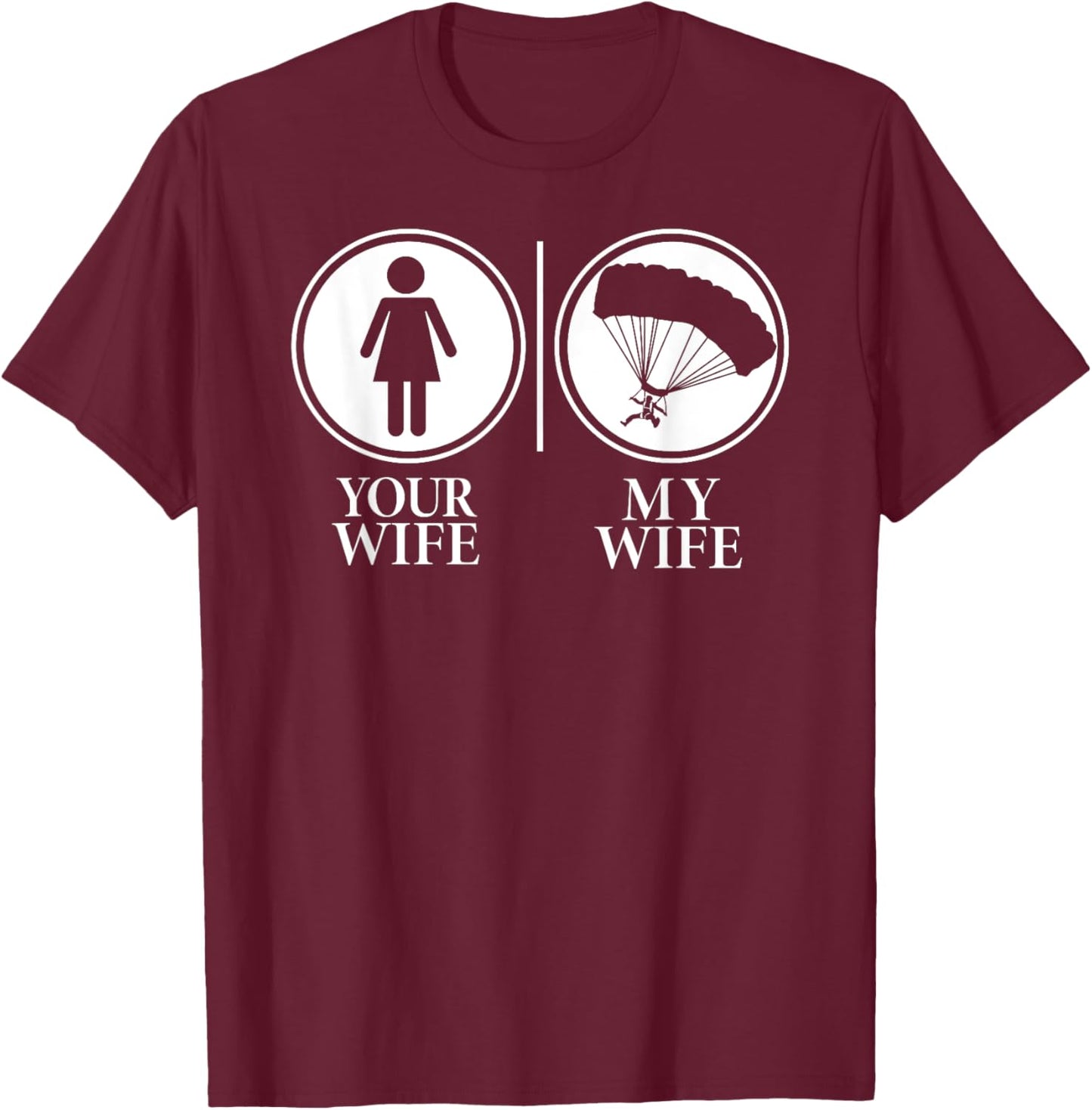 Your Wife My Wife Skydiving Funny T-Shirt - T-Shirt | Maroon