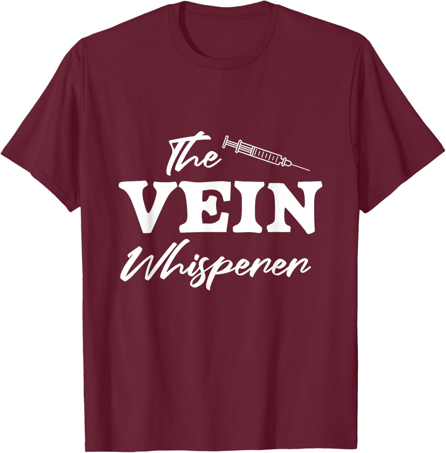 Vein Whisperer Phlebotomist Medical Nurse Blood Phlebotomy T-Shirt - T-Shirt | Maroon